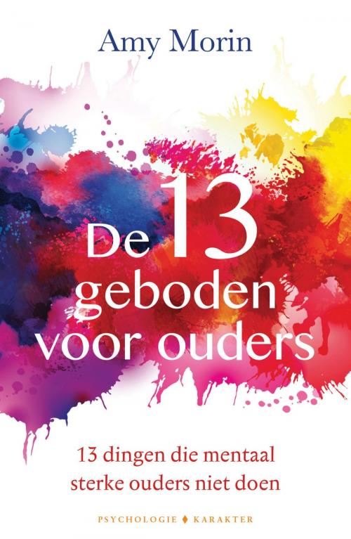 Cover of the book De 13 geboden voor ouders by Amy Morin, Karakter Uitgevers BV