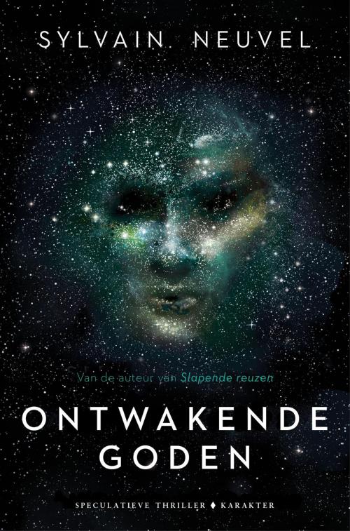 Cover of the book Ontwakende goden by Sylvain Neuvel, Karakter Uitgevers BV