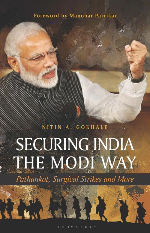 Cover of the book Securing India The Modi Way by Mr Nitin A Gokhale, Bloomsbury Publishing