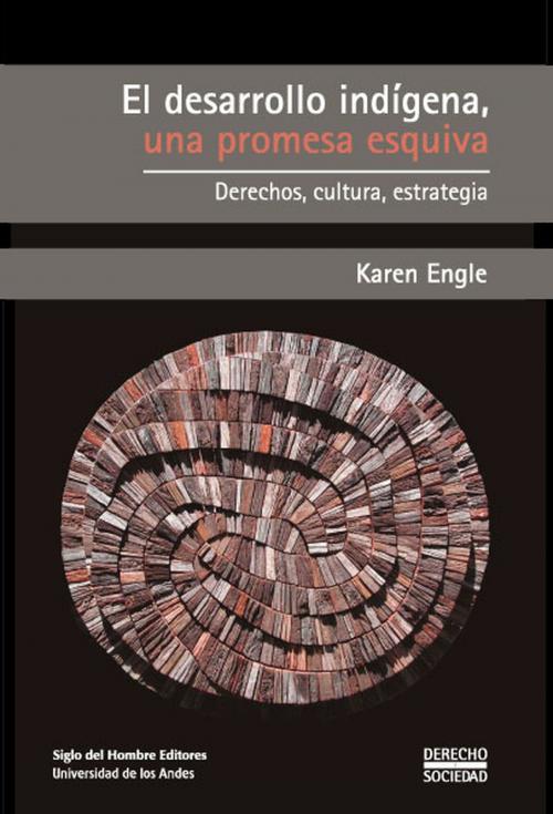 Cover of the book El desarrollo indígena, una promesa esquiva by Engle Karen, Siglo del Hombre Editores