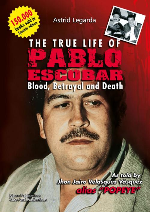Cover of the book The true life of Pablo Escobar by Astrid Maria Legarda Martinez, Ediciones y Distribuciones Dipon Ltda.