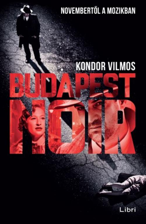 Cover of the book Budapest noir by Kondor Vilmos, Libri Kiadó