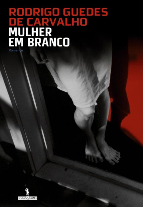 Cover of the book Mulher em Branco by Rodrigo Guedes de Carvalho, D. QUIXOTE