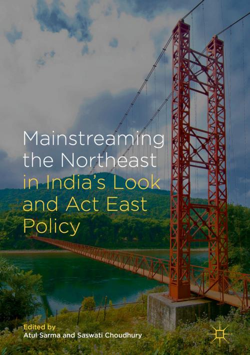 Cover of the book Mainstreaming the Northeast in India’s Look and Act East Policy by , Springer Singapore