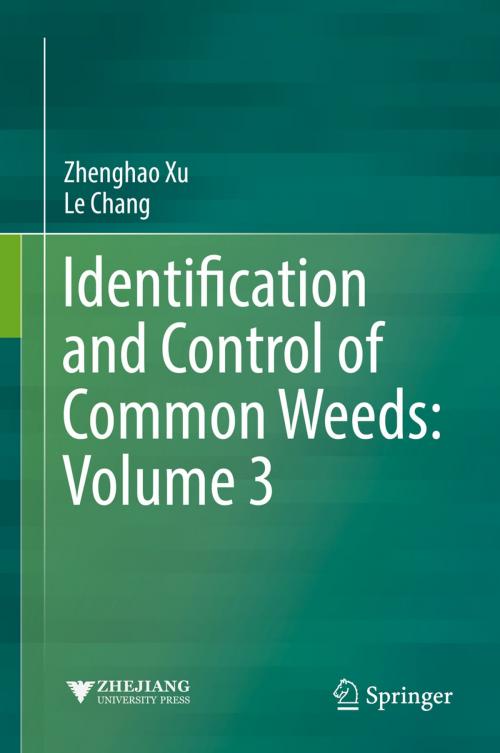 Cover of the book Identification and Control of Common Weeds: Volume 3 by Zhenghao Xu, Le Chang, Springer Singapore