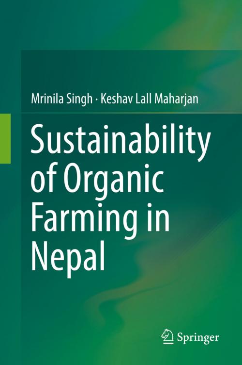 Cover of the book Sustainability of Organic Farming in Nepal by Mrinila Singh, Keshav Lall Maharjan, Springer Singapore