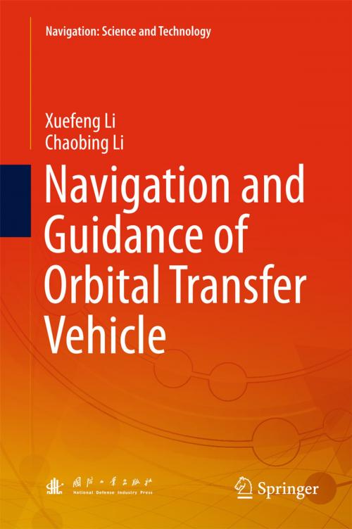 Cover of the book Navigation and Guidance of Orbital Transfer Vehicle by Xuefeng Li, Chaobing Li, Springer Singapore