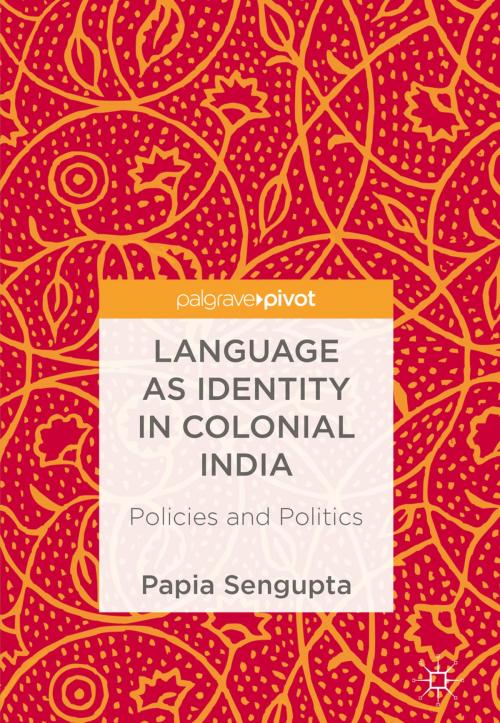 Cover of the book Language as Identity in Colonial India by Papia Sengupta, Springer Singapore
