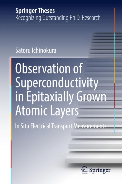 Cover of the book Observation of Superconductivity in Epitaxially Grown Atomic Layers by Satoru Ichinokura, Springer Singapore