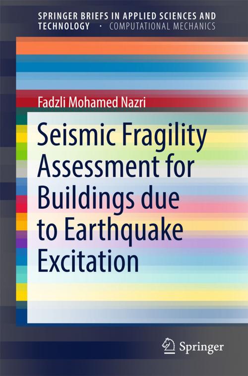 Cover of the book Seismic Fragility Assessment for Buildings due to Earthquake Excitation by FADZLI MOHAMED NAZRI, Springer Singapore