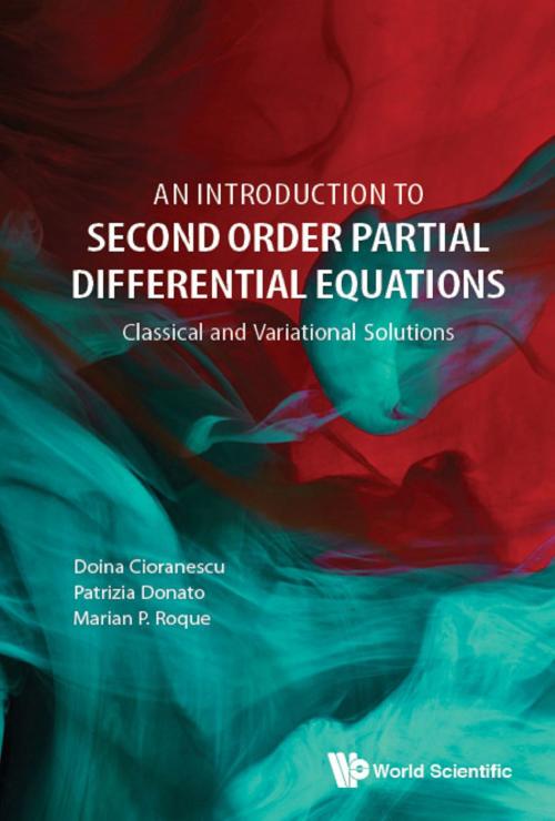Cover of the book An Introduction to Second Order Partial Differential Equations by Doina Cioranescu, Patrizia Donato, Marian P Roque, World Scientific Publishing Company