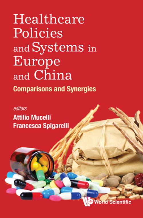Cover of the book Healthcare Policies and Systems in Europe and China by Attilio Mucelli, Francesca Spigarelli, World Scientific Publishing Company