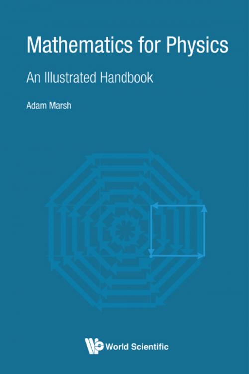 Cover of the book Mathematics for Physics by Adam Marsh, World Scientific Publishing Company