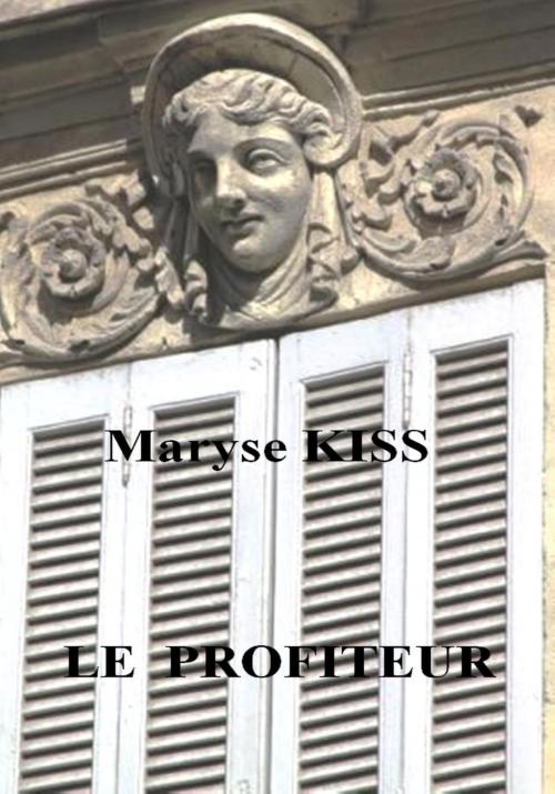 Cover of the book Le profiteur by MARYSE KISS, Bookelis