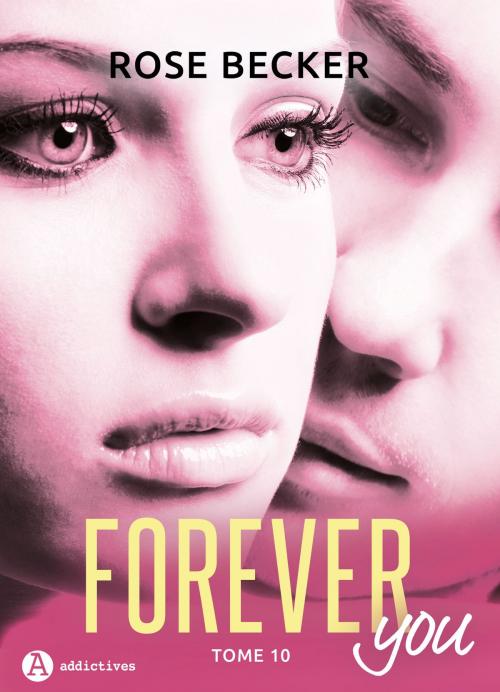 Cover of the book Forever you 10 by Rose M. Becker, Editions addictives