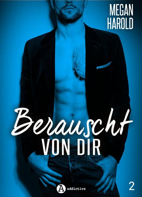Cover of the book Berauscht von dir, band 2 by Megan Harold, Addictive Publishing