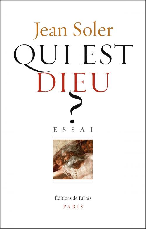 Cover of the book Qui est Dieu ? by Jean Soler, Editions de Fallois