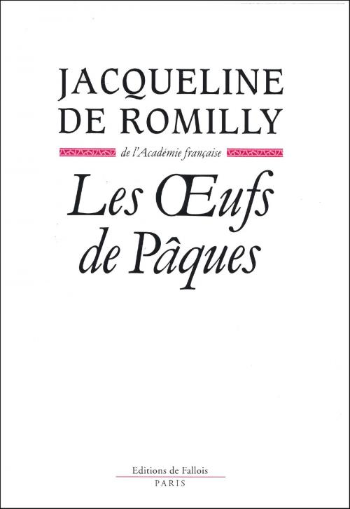 Cover of the book Les OEufs de Pâques by Jacqueline de Romilly, Editions de Fallois