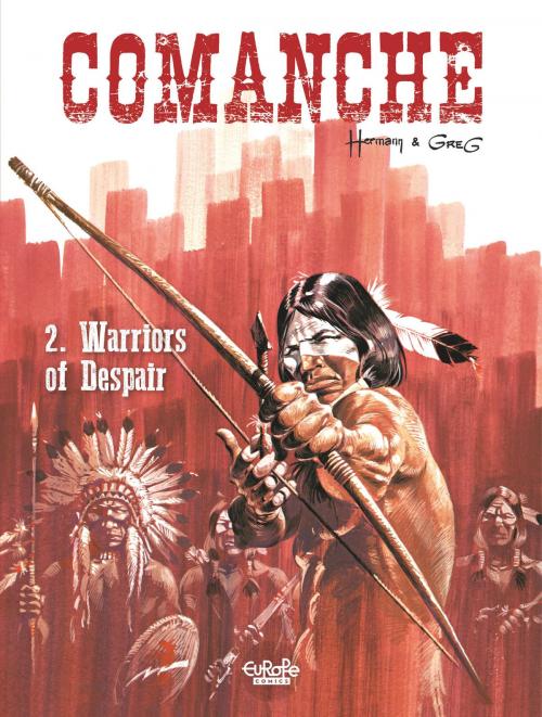 Cover of the book Comanche - Volume 2 - Warriors of Despair by Hermann, GREG, Europe Comics