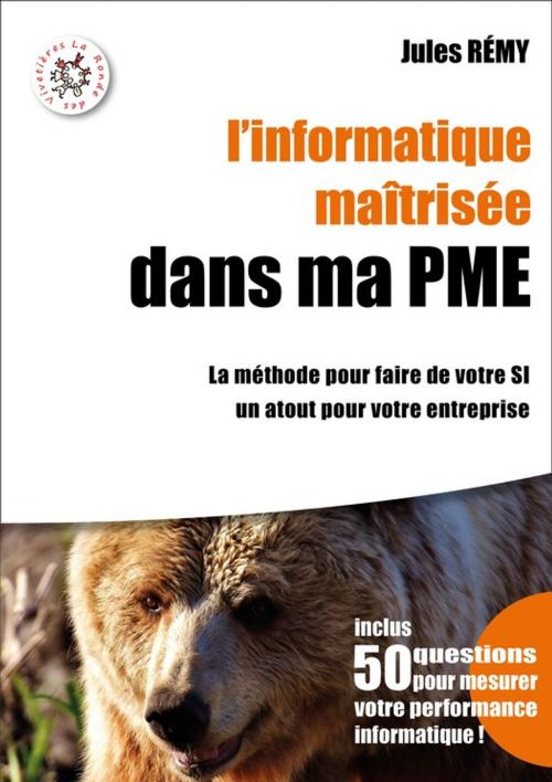 Cover of the book L'informatique maîtrisée dans ma PME by Jules Rémy, La Ronde des Vivetières