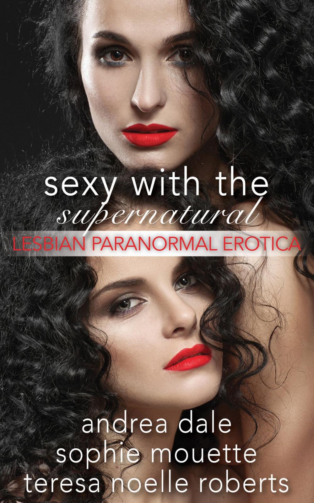 Big bigCover of Sexy With the Supernatural: Lesbian Paranormal Erotica