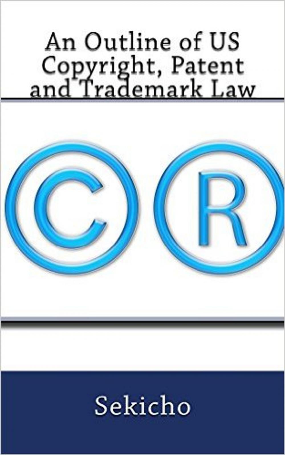 Big bigCover of An Outline of US Copyright, Patent and Trademark Law
