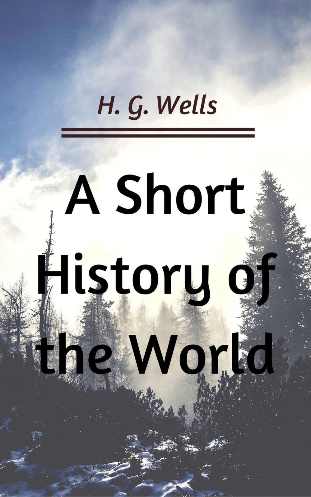 Big bigCover of A Short History of the World (Annotated & Illustrated)