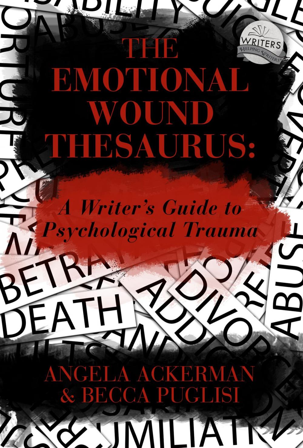 Big bigCover of The Emotional Wound Thesaurus: A Writer's Guide to Psychological Trauma