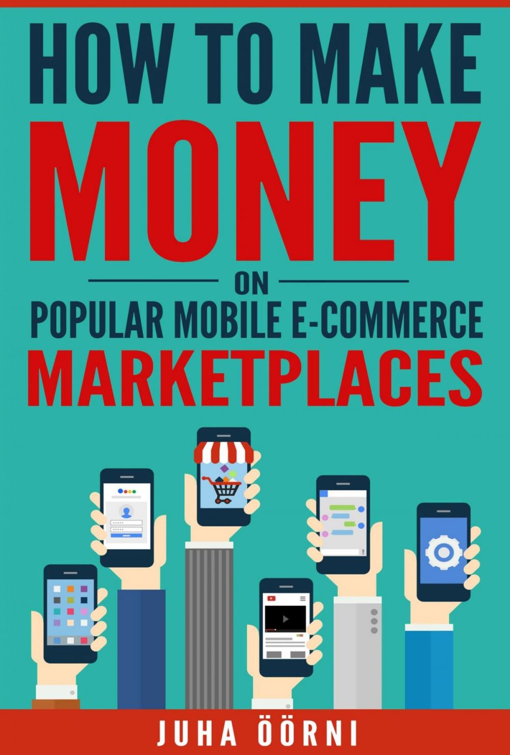 Big bigCover of How to Make Money on Popular Mobile E-commerce Marketplaces