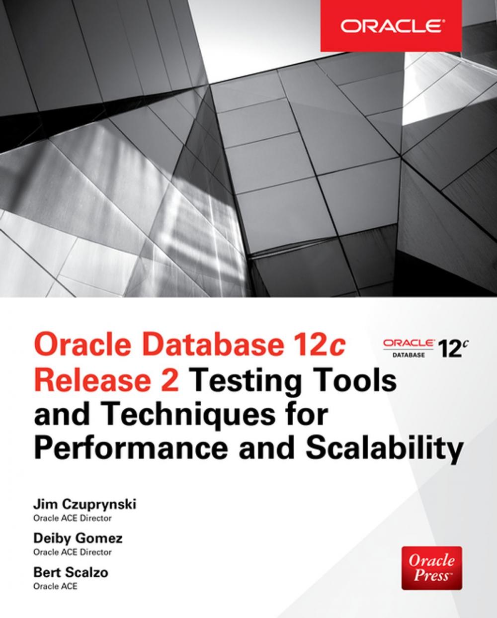 Big bigCover of Oracle Database 12c Release 2 Testing Tools and Techniques for Performance and Scalability