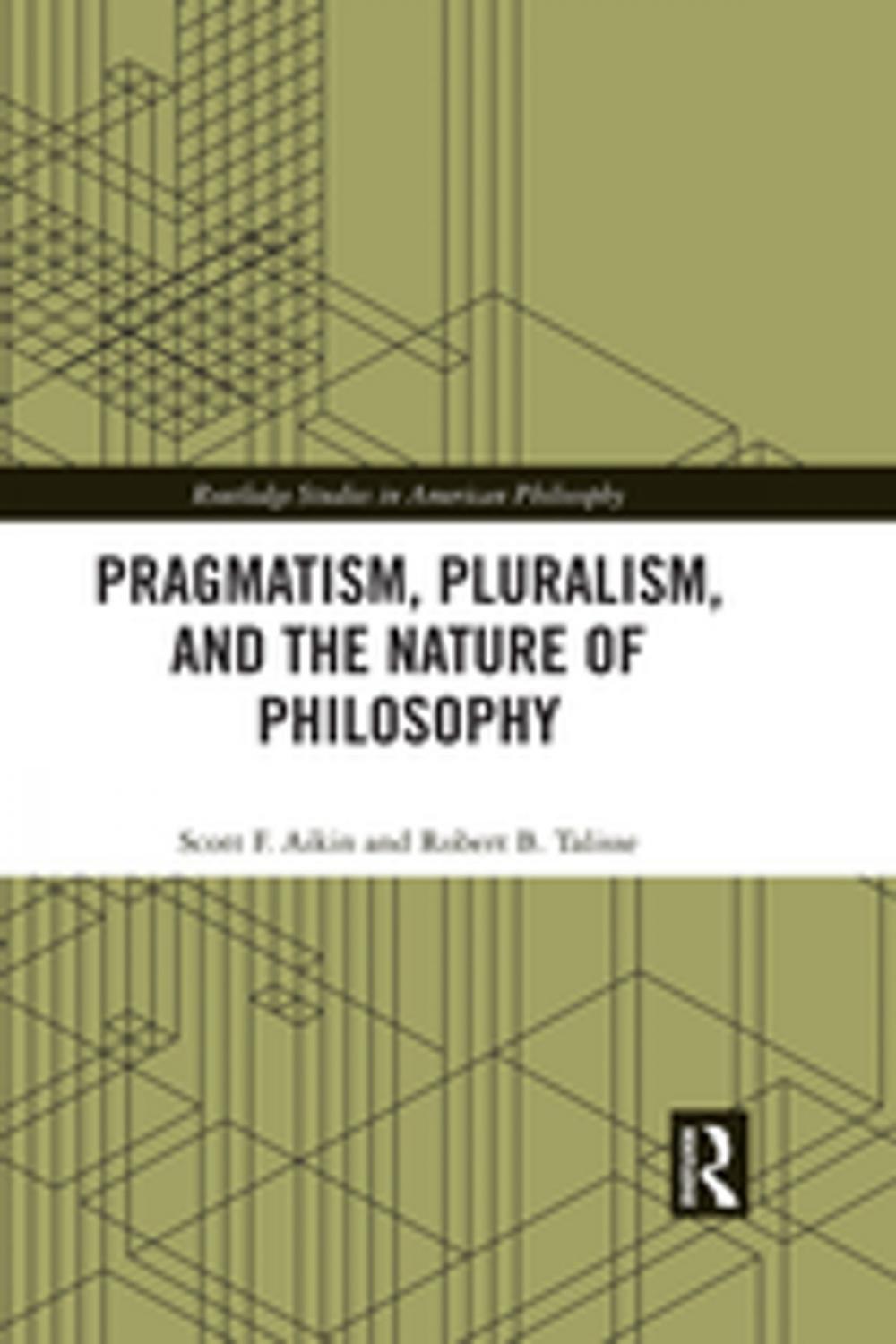 Big bigCover of Pragmatism, Pluralism, and the Nature of Philosophy