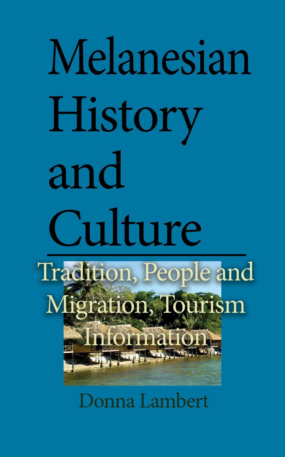 Big bigCover of Melanesian History and Culture: Tradition, People and Migration, Tourism Information