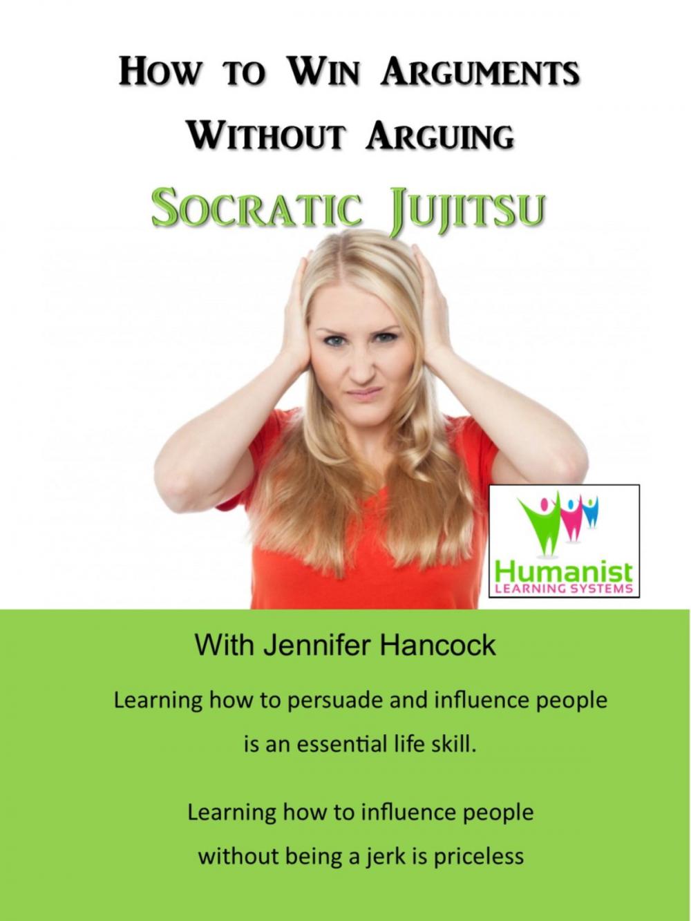 Big bigCover of How to Win Arguments Without Arguing: Socratic Jujitsu