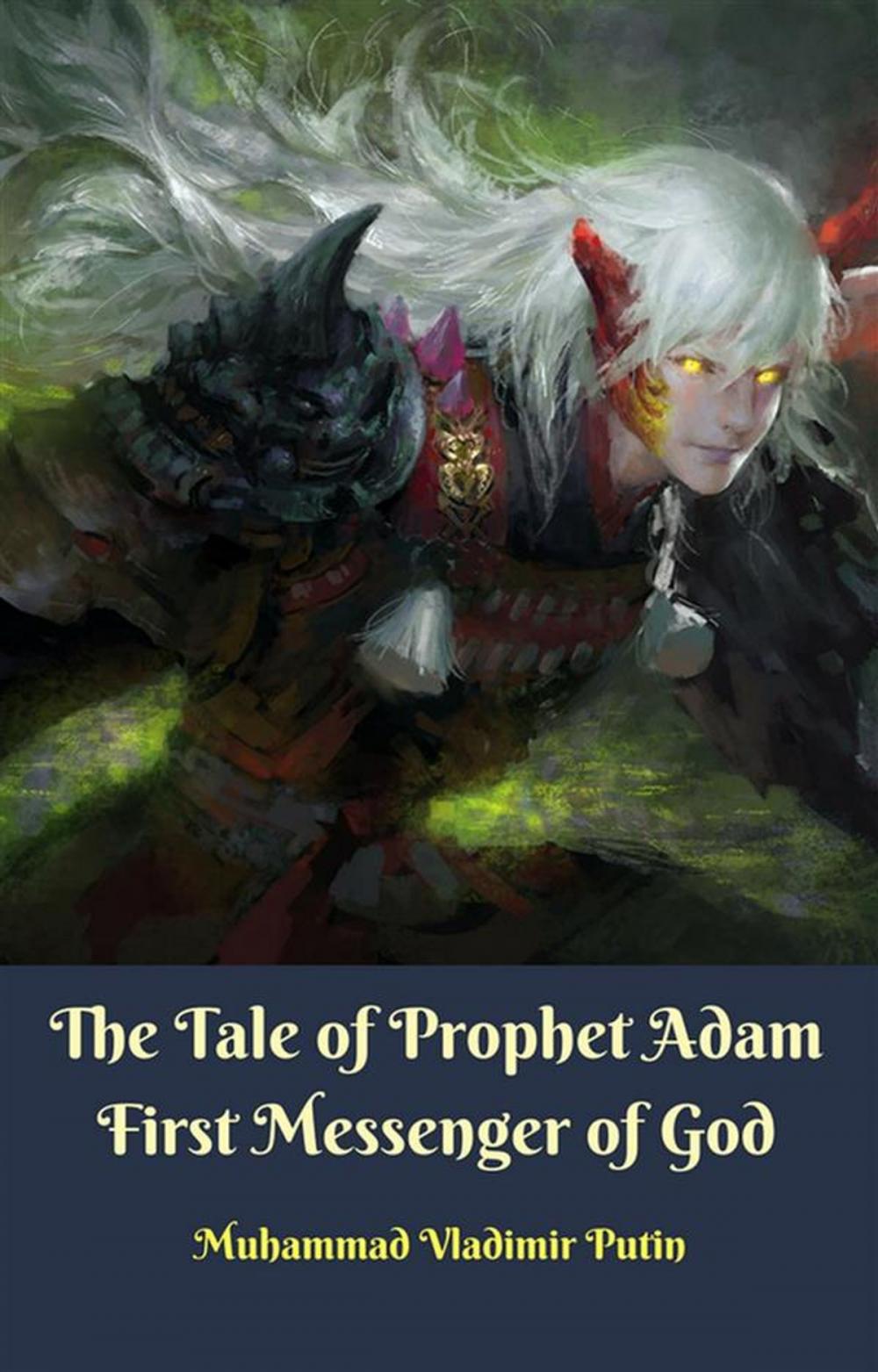 Big bigCover of The Tale of Prophet Adam First Messenger of God