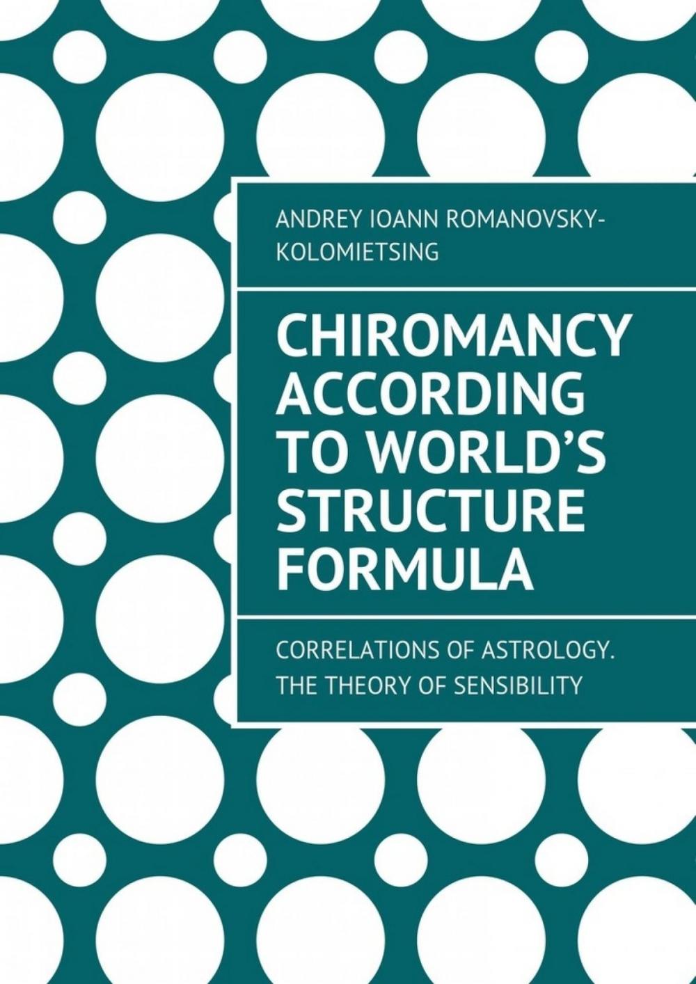 Big bigCover of Chiromancy According to World's Structure Formula. The Theory of Sensibility. Correlations to Astrology WSF.