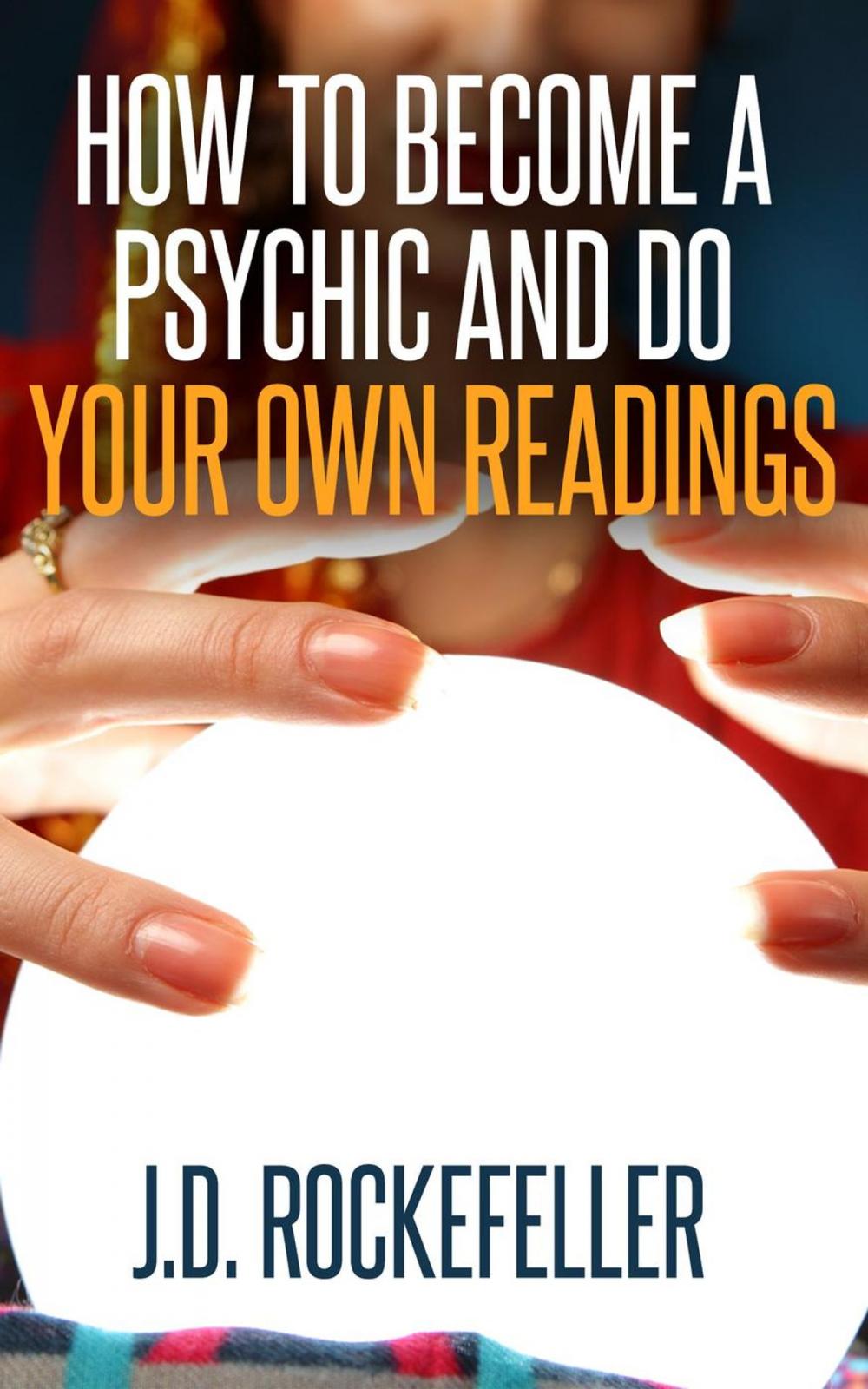Big bigCover of How to Become a Psychic and Do Your Own Readings