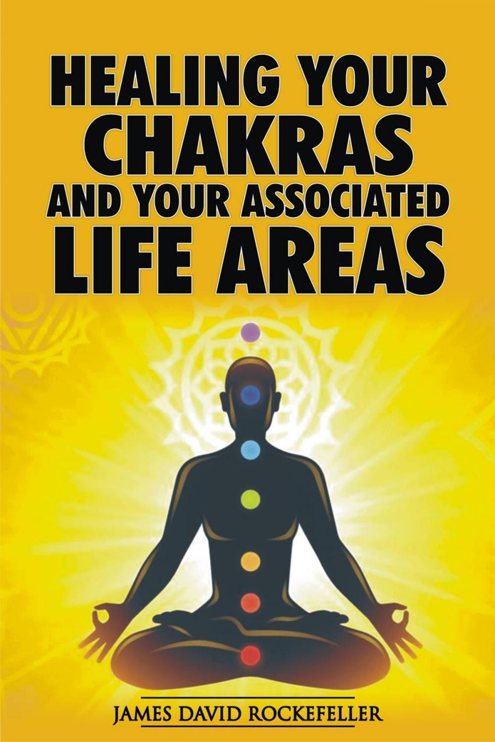 Big bigCover of Healing your Chakras and Your Associated Life Areas
