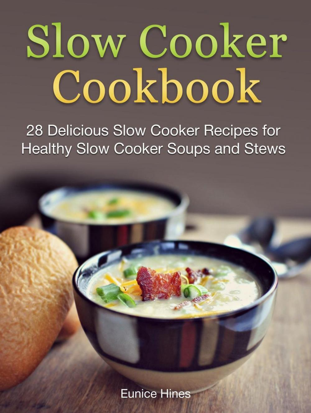 Big bigCover of Slow Cooker Cookbook: 28 Delicious Slow Cooker Recipes for Healthy Slow Cooker Soups and Stews
