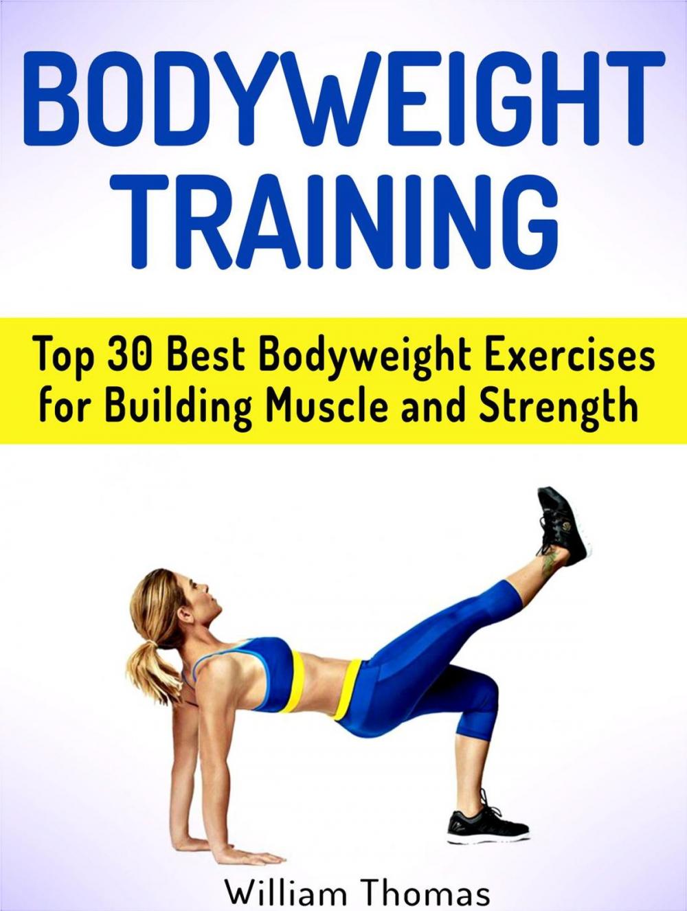 Big bigCover of Bodyweight Training: Top 30 Best Bodyweight Exercises for Building Muscle and Strength