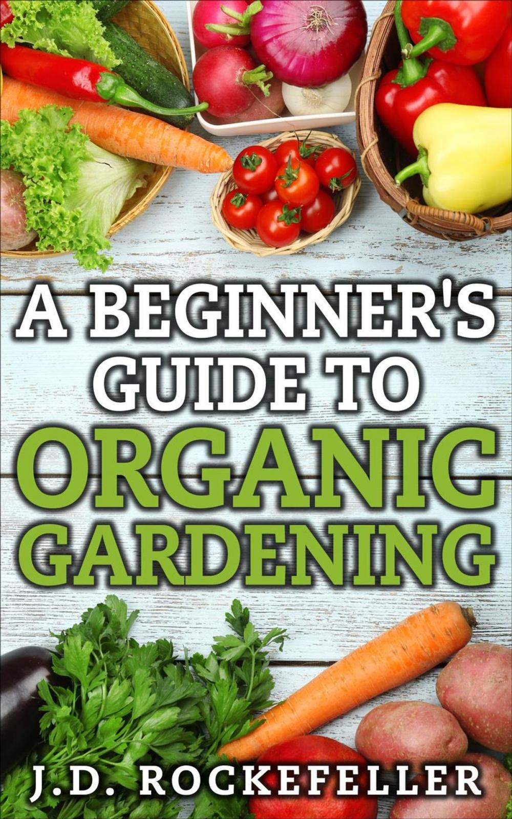 Big bigCover of A Beginner's Guide to Organic Gardening