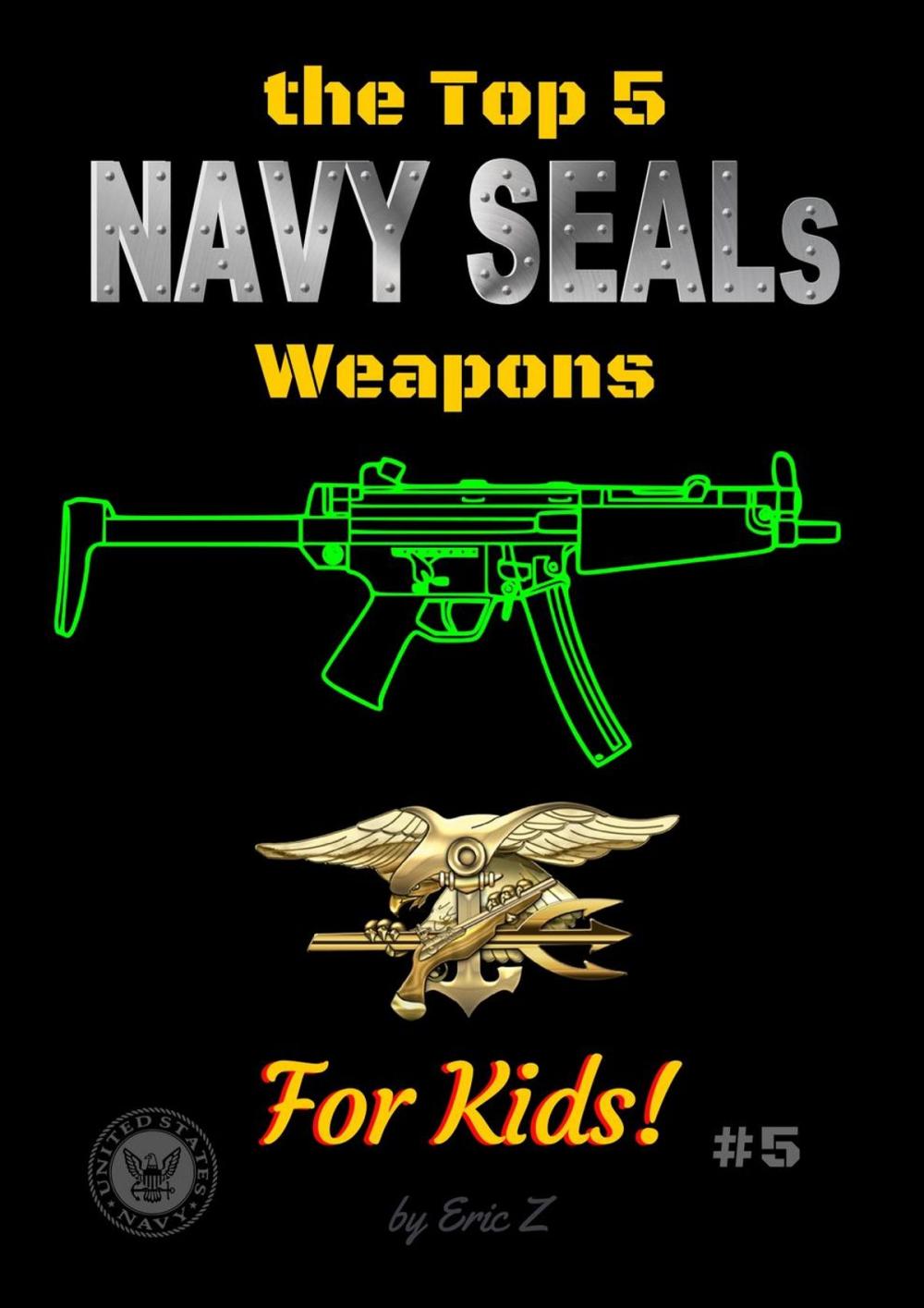 Big bigCover of The Top 5 Navy SEALs Weapons For Kids