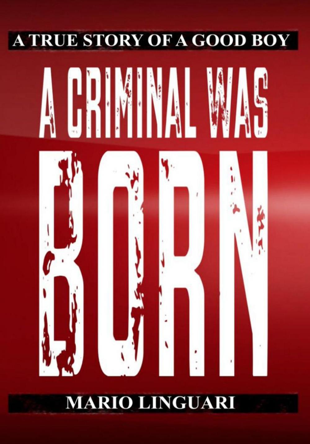 Big bigCover of A Criminal Was Born