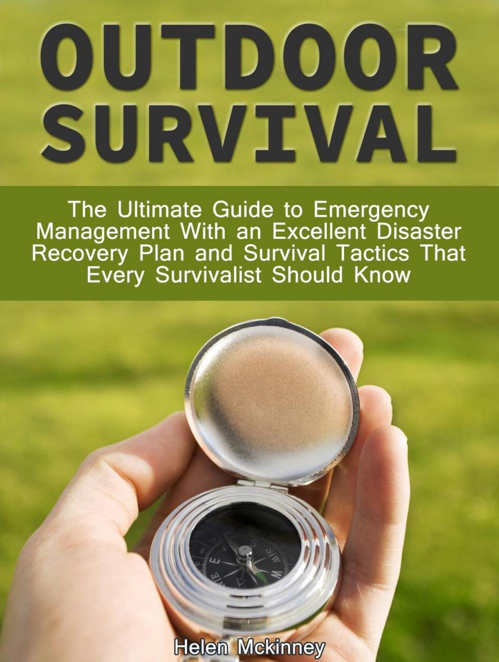 Big bigCover of Outdoor Survival: The Ultimate Guide To Emergency Management With Excellent Disaster Recovery Plan and Survival Tactics That Every Survivalist Should Know