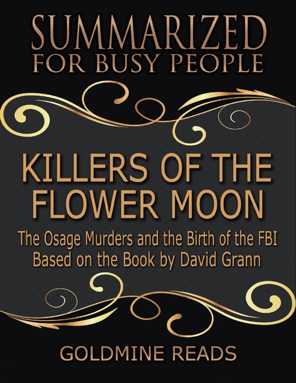 Big bigCover of Killers of the Flower Moon - Summarized for Busy People: The Osage Murders and the Birth of the FBI: Based on the Book by David Grann