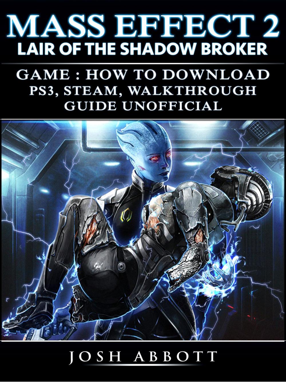 Big bigCover of Mass Effect 2 Lair of the Shadow Broker Game: How to Download, PS3, Steam, Walkthrough, Guide Unofficial