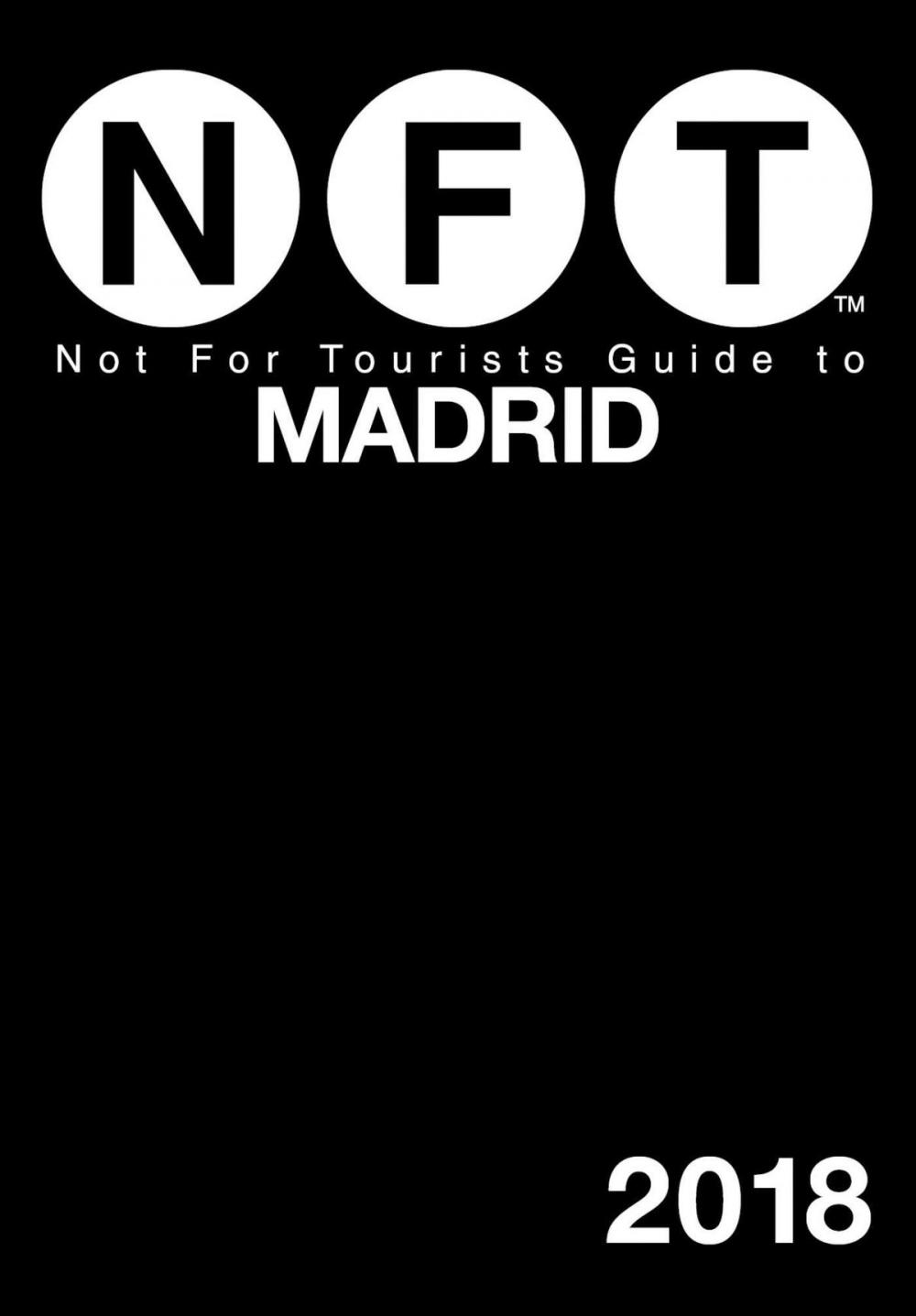 Big bigCover of Not For Tourists Guide to Madrid 2018