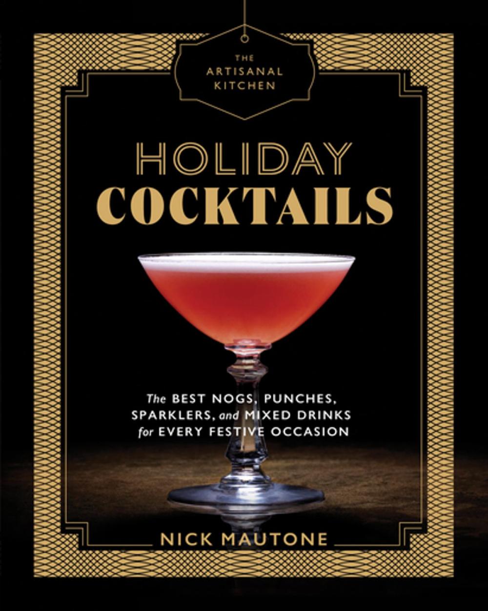Big bigCover of The Artisanal Kitchen: Holiday Cocktails