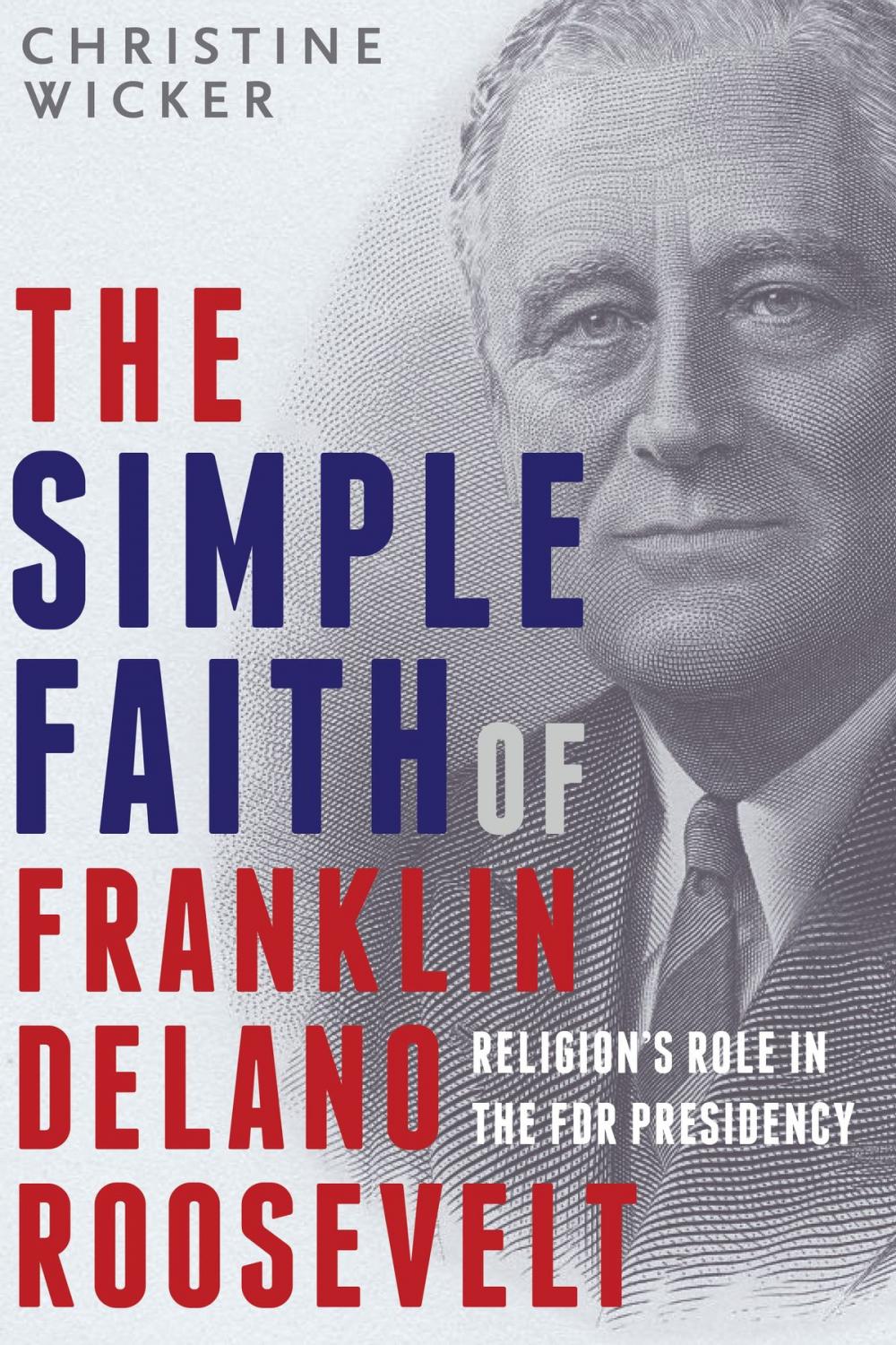 Big bigCover of The Simple Faith of Franklin Delano Roosevelt
