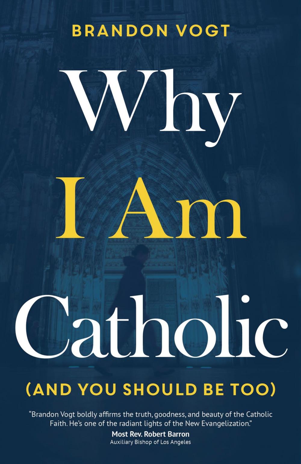 Big bigCover of Why I Am Catholic (and You Should Be Too)