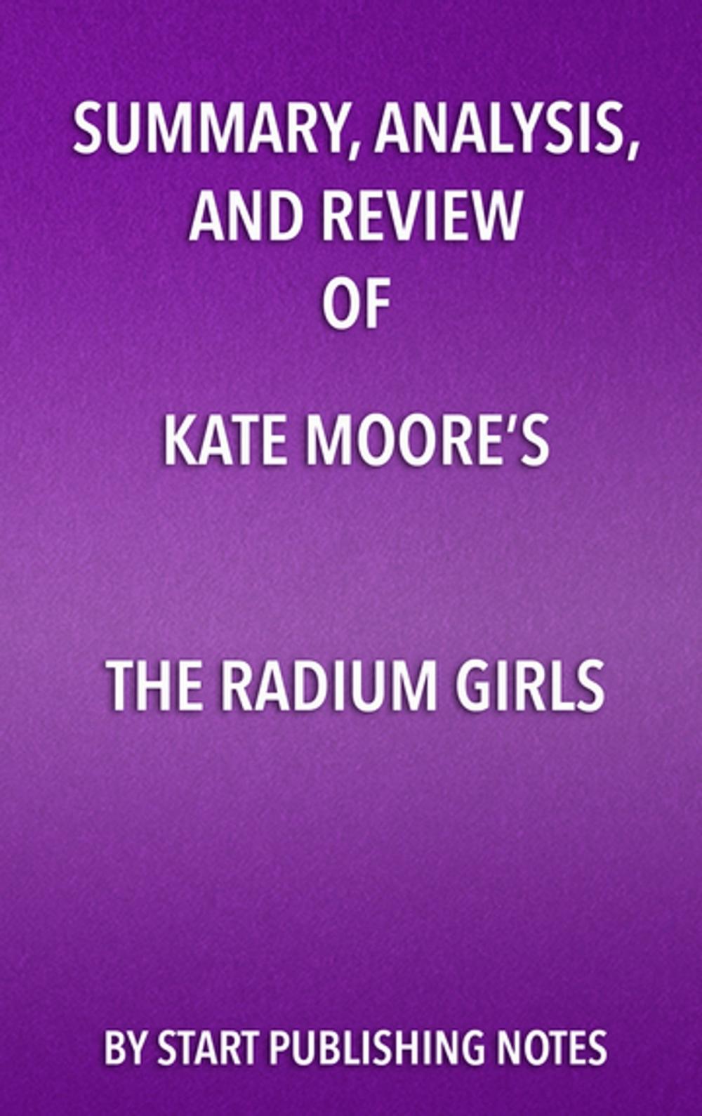 Big bigCover of Summary, Analysis, and Review of Kate Moore’s The Radium Girls: The Dark Story of America’s Shining Women